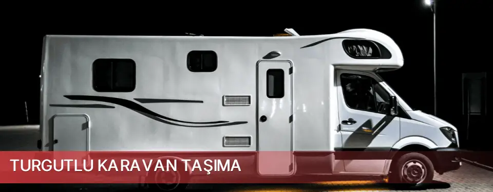 Turgutlu İlçemi Karavan Taşıma