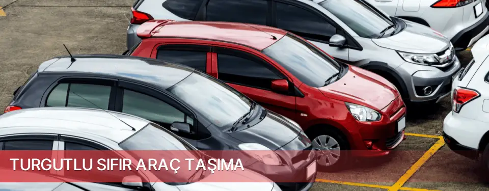 Turgutlu İlçemi Sıfır Araç Taşıma